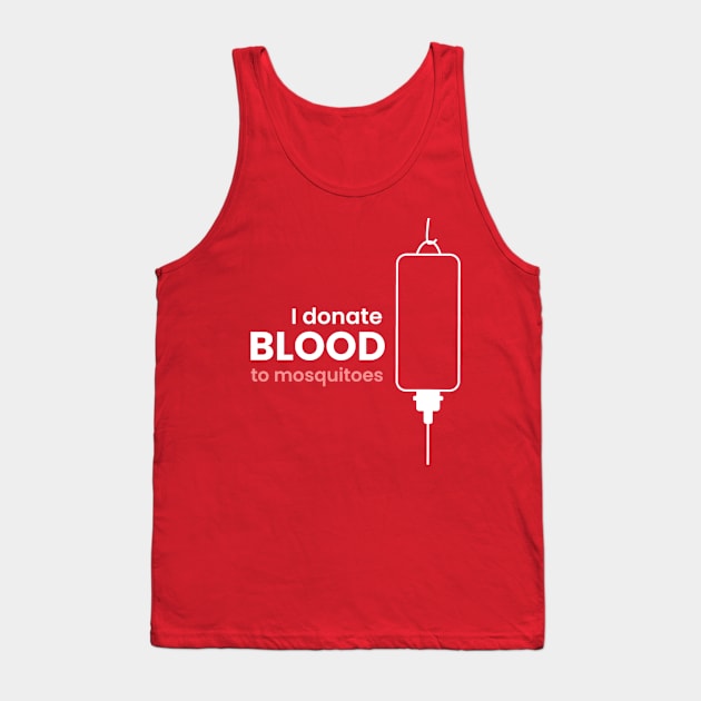 I Donate Blood To Mosquitoes Tank Top by Emma Lorraine Aspen